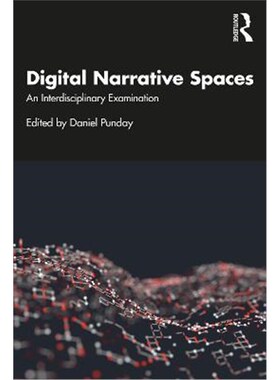 按需印刷Digital Narrative Spaces:An Interdisciplinary Examination[9780367514433]