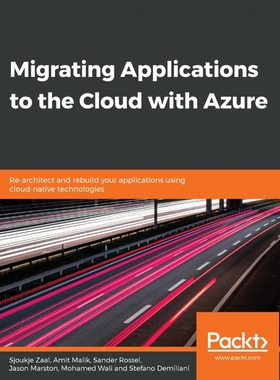按需印刷不退不换Migrating Applications to the Cloud with Azure[9781839217470]