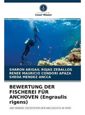 预订【德语】 BEWERTUNG DER FISCHEREI F?R ANCHOVEN (Engraulis rigens):DAS MARINE ?KOSYSTEM DER ANCHOVETA IN PERU