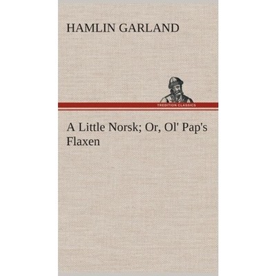 按需印刷A Little Norsk Or, Ol' Pap's Flaxen[9783849516925]