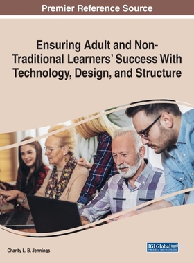 按需印刷Ensuring Adult and Non-Traditional Learners' Success With Technology, Design, and Structure[9781799867630]