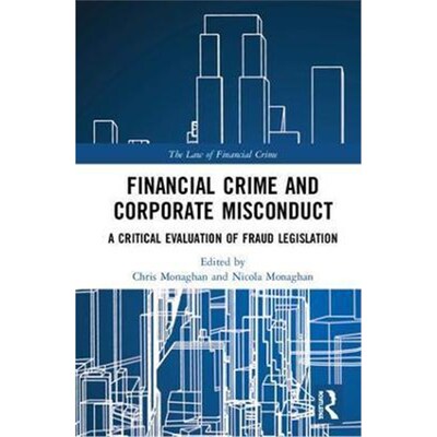 按需印刷不退不换Financial Crime and Corporate Misconduct:A Critical Evaluation of  Fraud Legislation[9781138557093]