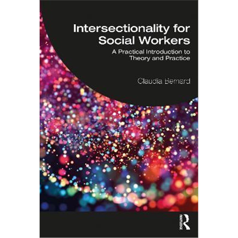 按需印刷不退不换Intersectionality for Social Workers:A Practical Introduction to Theory and Practice[9781138607217]