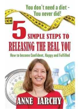 预订不退不换5 Simple Steps to Releasing the Real You:How to become Confident, Happy and Fulfilled