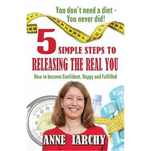 预订不退不换5 Simple Steps to Releasing the Real You:How to become Confident, Happy and Fulfilled