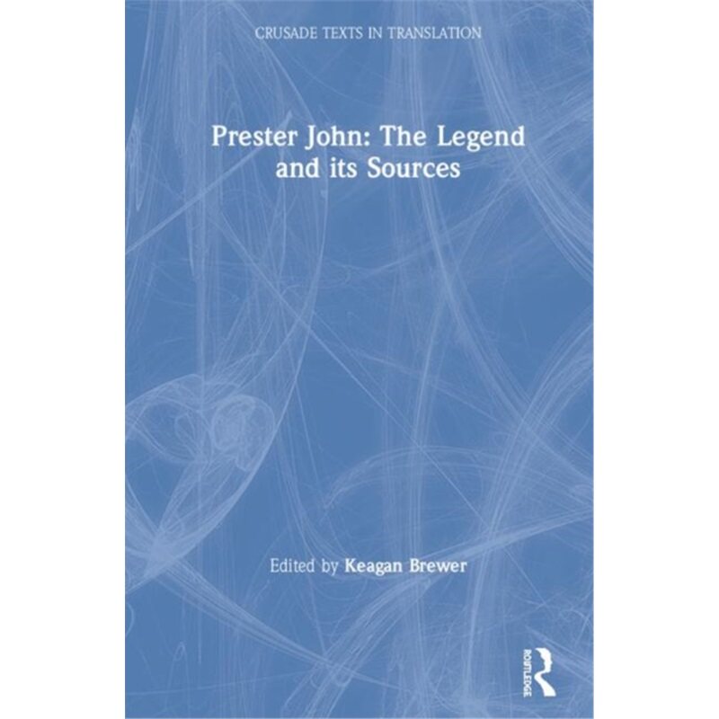 预订不退不换Prester John: The Legend and its Sources[9781409438076]