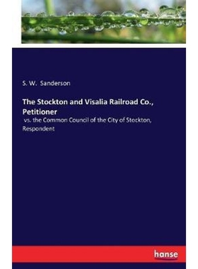 按需印刷The Stockton and Visalia Railroad Co., Petitioner[9783744746465]