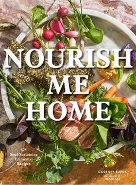 预订Nourish Me Home:125 Soul-Sustaining, Elemental Recipes
