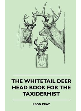 按需印刷不退不换The Whitetail Deer Head Book For The Taxidermist[9781445515892]