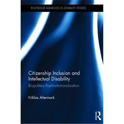 按需印刷Citizenship Inclusion and Intellectual Disability:Biopolitics Post-Institutionalisation[9781138088313]