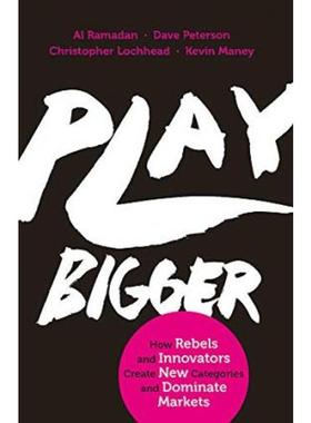 预订Play Bigger:How Rebels and Innovators Create New Categories and Dominate Markets