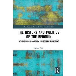 按需印刷不退不换The History and Politics of the Bedouin:Reimagining Nomadism in Modern Palestine[9780815367222]