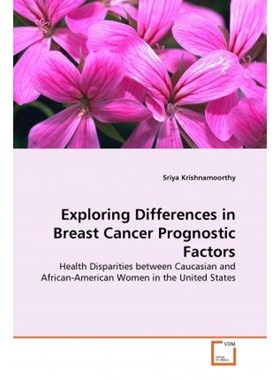 预订Exploring Differences in Breast Cancer Prognostic Factors - Health Disparities between Caucasian and