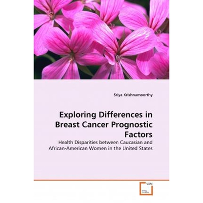 预订Exploring Differences in Breast Cancer Prognostic Factors - Health Disparities between Caucasian and
