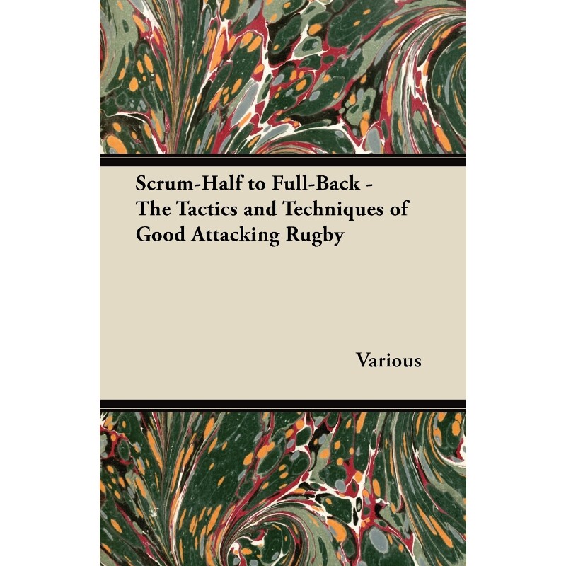 按需印刷不退不换Scrum-Half to Full-Back - The Tactics and Techniques of Good Attacking Rugby[9781447437055]