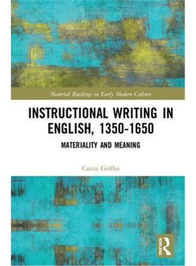 按需印刷不退不换Instructional Writing in English, 1350-1650:Materiality and Meaning[9781409452621]