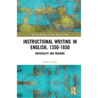 按需印刷Instructional Writing in English, 1350-1650:Materiality and Meaning[9781409452621]