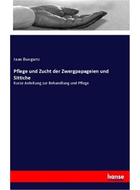 预订【德语】Pflege und Zucht der Zwergpapageien und Sittiche[9783337357221]