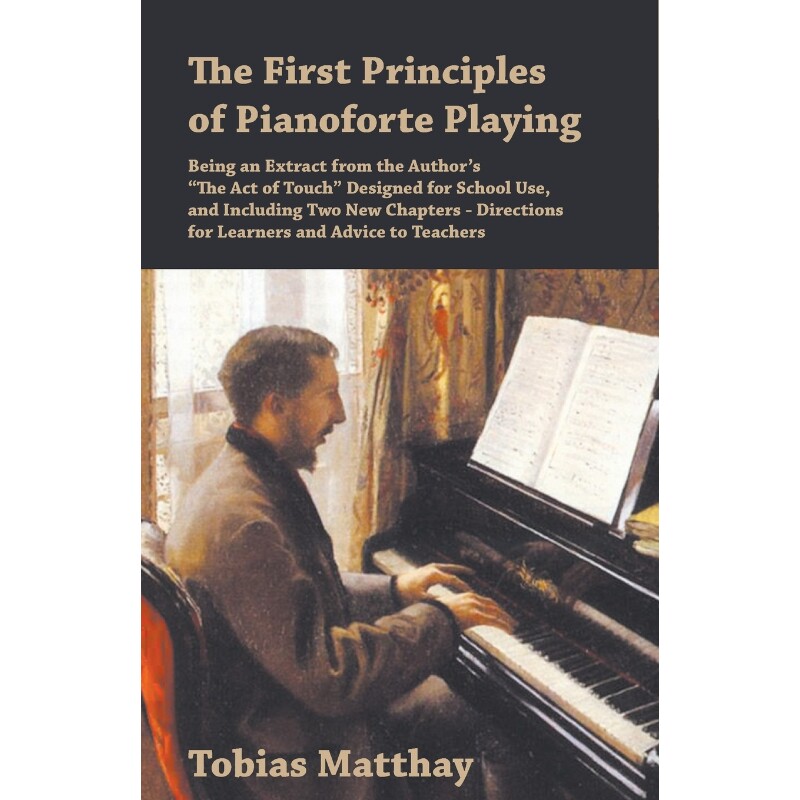 预订不退不换The First Principles of Pianoforte Playing - Being an Extract from the Author's 
