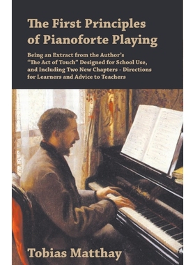 预订The First Principles of Pianoforte Playing - Being an Extract from the Author's 