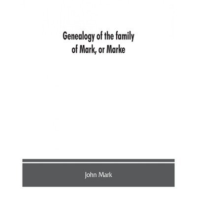 预订Genealogy of the family of Mark, or Marke; county of Cumberland. Pedigree and arms of the Bowscale b