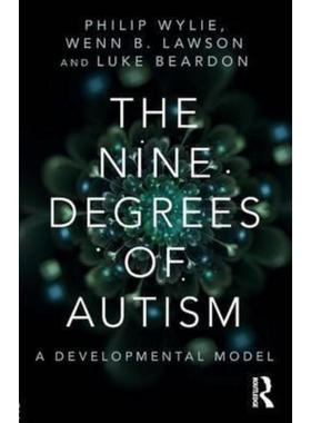 预订The Nine Degrees of Autism:A Developmental Model for the Alignment and Reconciliation of Hidden Neurological Conditi