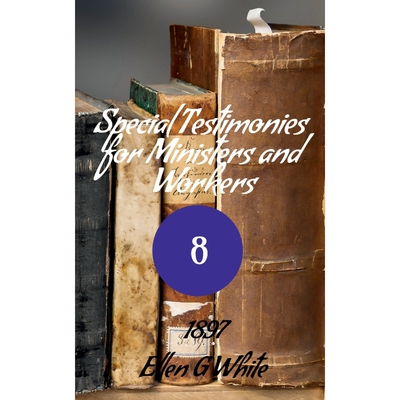 按需印刷不退不换Special Testimonies for Ministers and Workers-No. 8 (1897)[9781639040025]