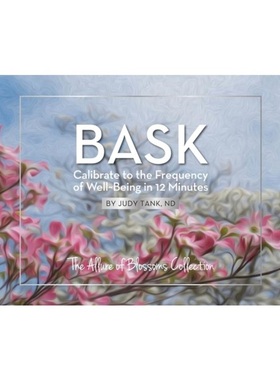 按需印刷BASK. Calibrate to the Frequency of Well~Being in 12 Minutes[9780989369800]