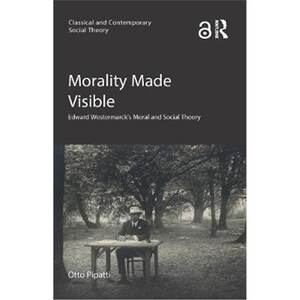 按需印刷不退不换Morality Made Visible:Edward Westermarck's Moral and Social Theory[9780815347439]