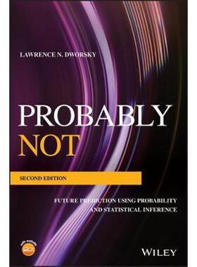 按需印刷不退不换Probably Not:Future Prediction Using Probability and Statistical Inference[9781119518105]