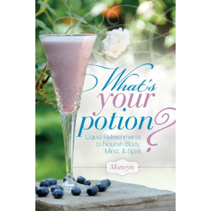 预订What's Your Potion? Liquid Refreshments to Nourish Body, Mind, and Spirit