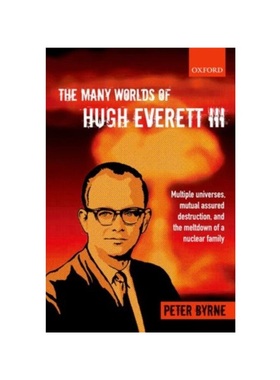 预订The Many Worlds of Hugh Everett III:Multiple Universes, Mutual Assured Destruction, and the Meltdown of a Nuclear Fa