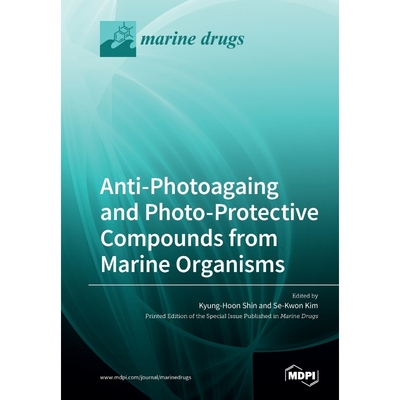 按需印刷Anti-Photoagaing and Photo-Protective Compounds from Marine Organisms[9783039280445]