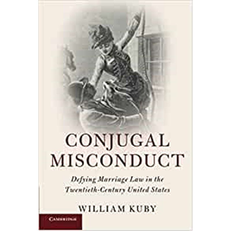 按需印刷不退不换Conjugal Misconduct:Defying Marriage Law in the Twentieth-Century United States[9781316613368]