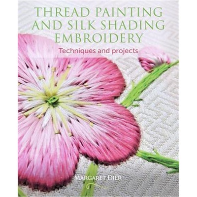 预订Thread Painting and Silk Shading Embroidery:Techniques and projects