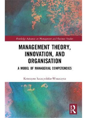 按需印刷不退不换Management Theory, Innovation, and Organisation:A Model of Managerial Competencies[9780367485528]