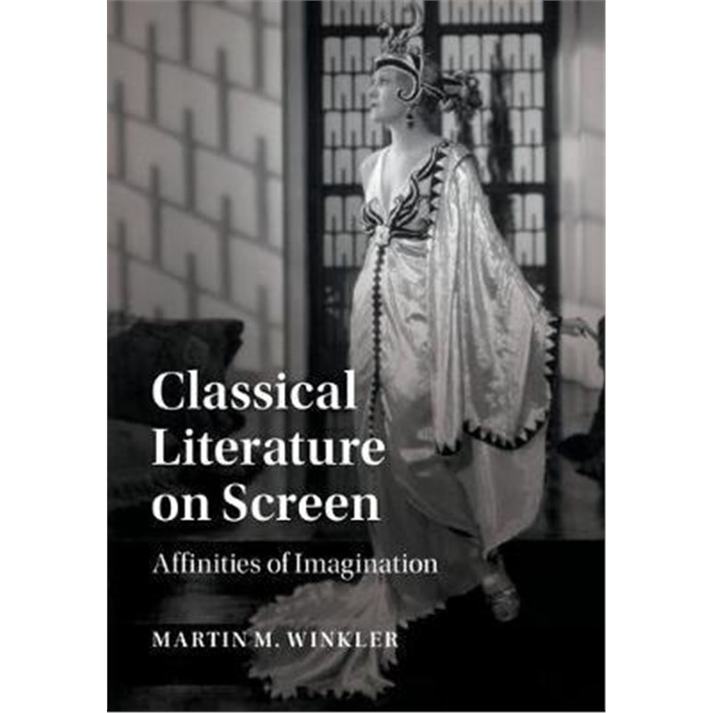 按需印刷Classical Literature on Screen:Affinities of Imagination[9781316641873]