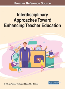 按需印刷不退不换Interdisciplinary Approaches Toward Enhancing Teacher Education[9781799846970]
