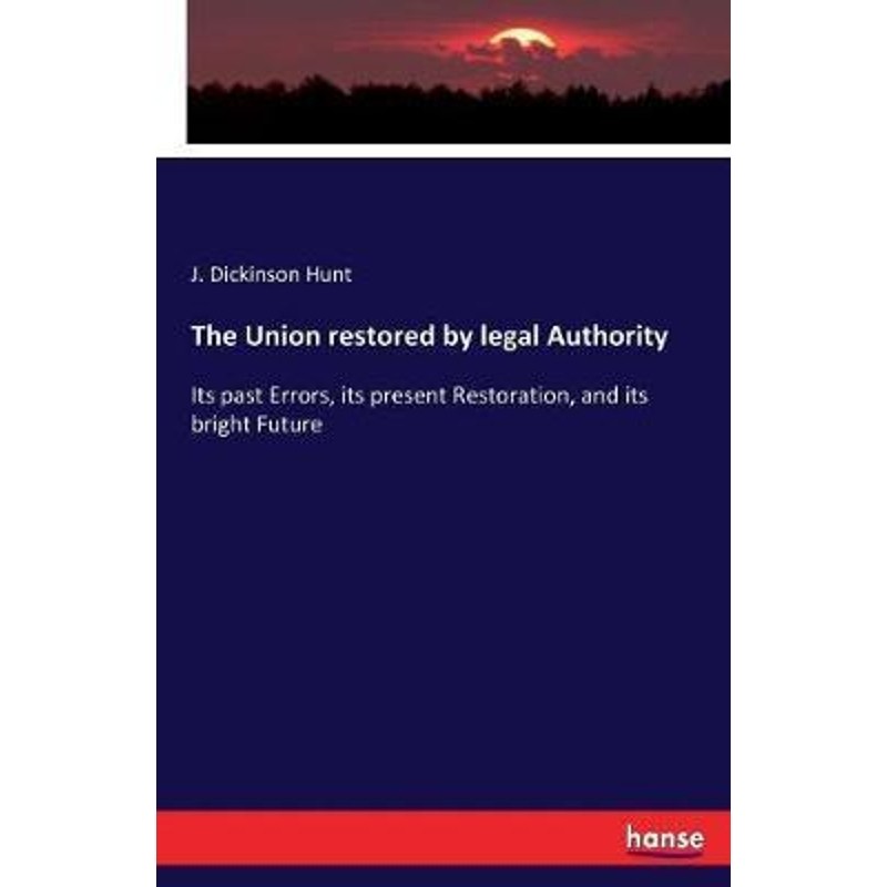 按需印刷不退不换The Union restored by legal Authority[9783337153588]