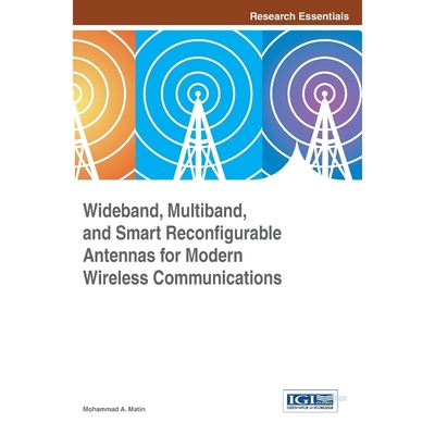按需印刷Wideband, Multiband, and Smart Reconfigurable Antennas for Modern Wireless Communications[9781466686458]