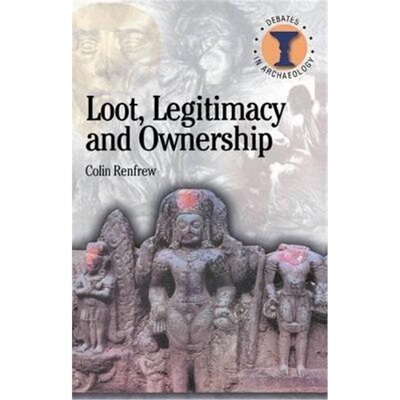 按需印刷Loot, Legitimacy and Ownership:The Ethical Crisis in Archaeology[9780715630341]