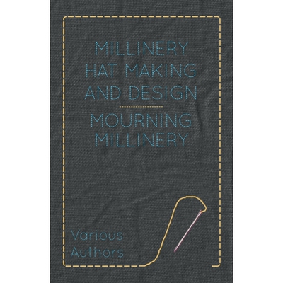 按需印刷不退不换Millinery Hat Making and Design - Mourning Millinery[9781445506180]
