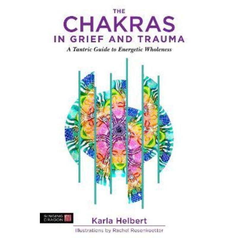 预订不退不换The Chakras in Grief and Trauma:A Tantric Guide to Energetic Wholeness