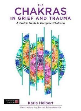 预订The Chakras in Grief and Trauma:A Tantric Guide to Energetic Wholeness