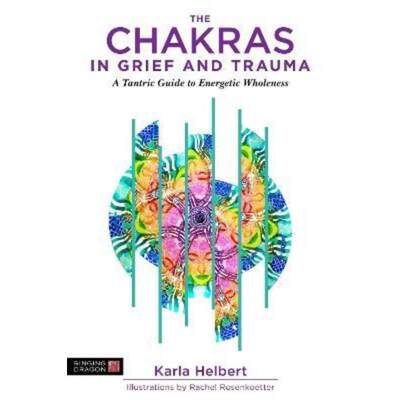 预订不退不换The Chakras in Grief and Trauma:A Tantric Guide to Energetic Wholeness