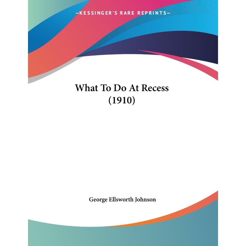 按需印刷What To Do At Recess (1910)[9781104528638] 书籍/杂志/报纸 进口教材/考试类/工具书类原版书 原图主图