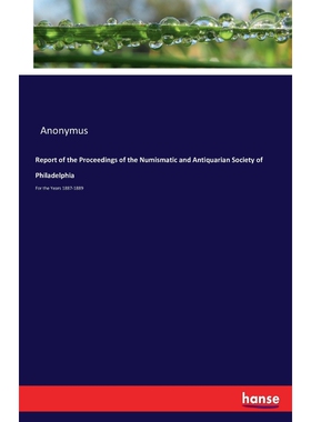 按需印刷不退不换Report of the Proceedings of the Numismatic and Antiquarian Society of Philadelphia[9783741197994]