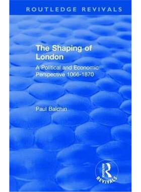 按需印刷不退不换The Shaping of London:A Political and Economic Perspective 1066-1870[9780367146252]
