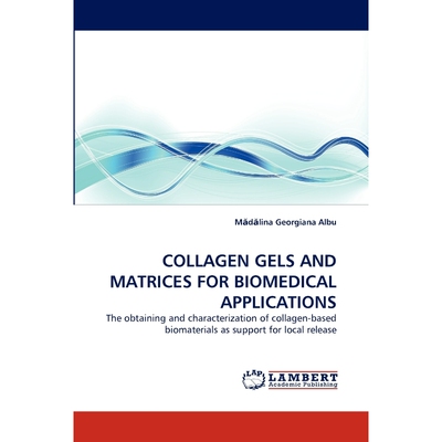 按需印刷Collagen Gels and Matrices for Biomedical Applications[9783844330571]