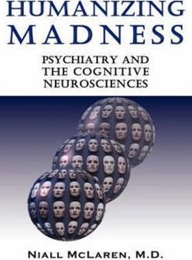 按需印刷Humanizing Madness:Psychiatry and the Cognitive Neurosciences[9781932690392]
